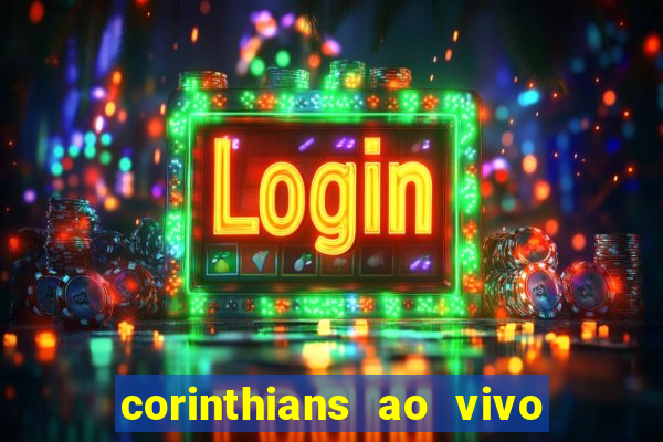 corinthians ao vivo multi canais